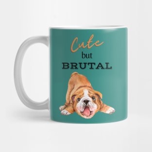 Cute But Brutal BULLDOG Mug